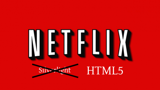 Netflix has moved from Silverlight to HTML5