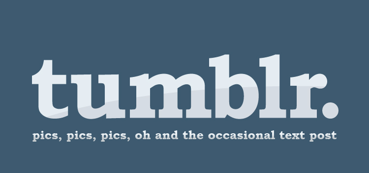 tumblr . pics pics, pics oh and the occasional tesxt post