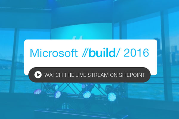Watch the Build 2016 Event, Live on SitePoint!