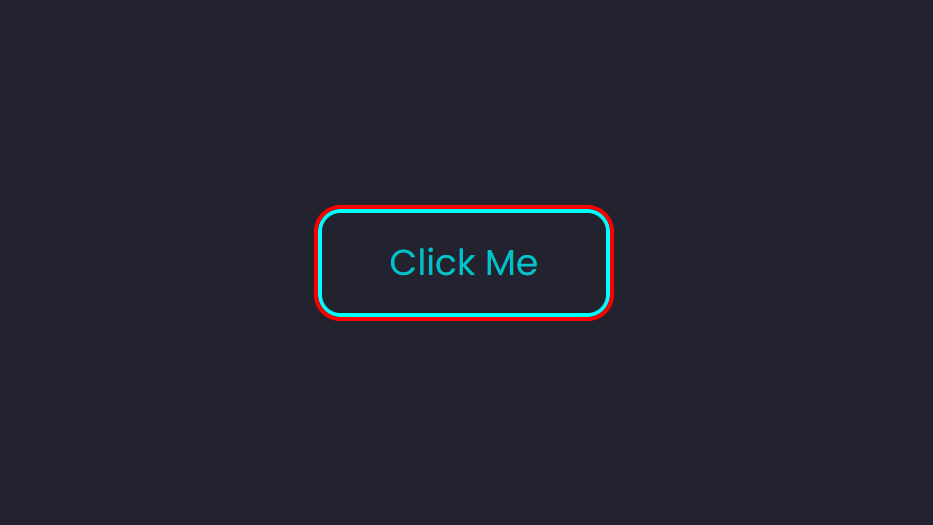 A Click Me button with cyan border and red outline around the border