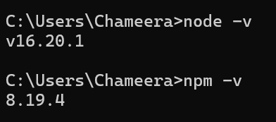 Text says: "C: \Users \Chameera>node -v
v16.20.1
C: (Users \Chameera>npm -v
8.19.4