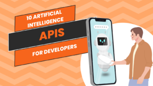10 Artificial Intelligence APIs for Developers