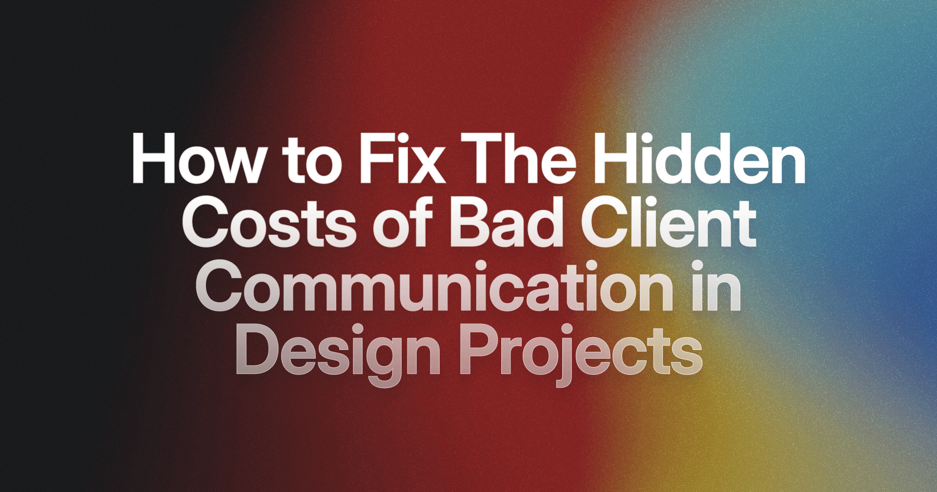 The Hidden Costs of Bad Client Communication in Design Projects (and ...