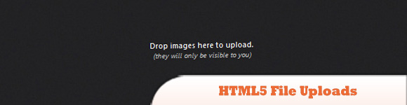 HTML5 File Uploads