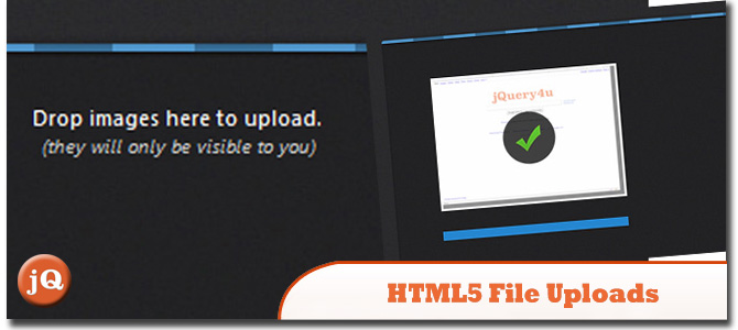 HTML5 File Uploads