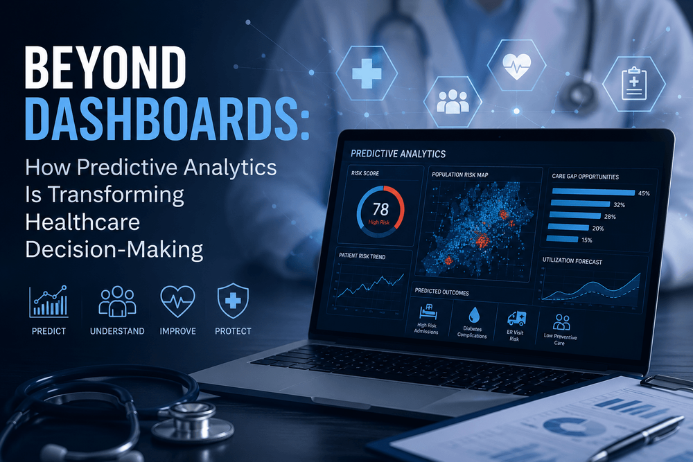Beyond Dashboards: How Predictive Analytics Is Transforming Healthcare Decision-Making