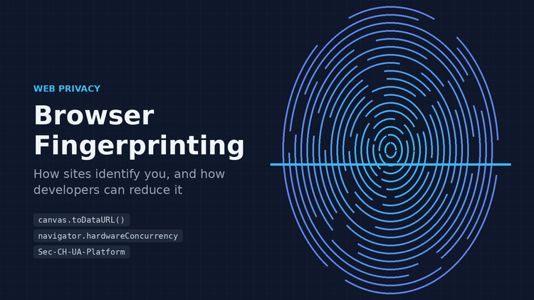 Browser Fingerprinting Explained: How Websites Identify You and How Developers Can Reduce It